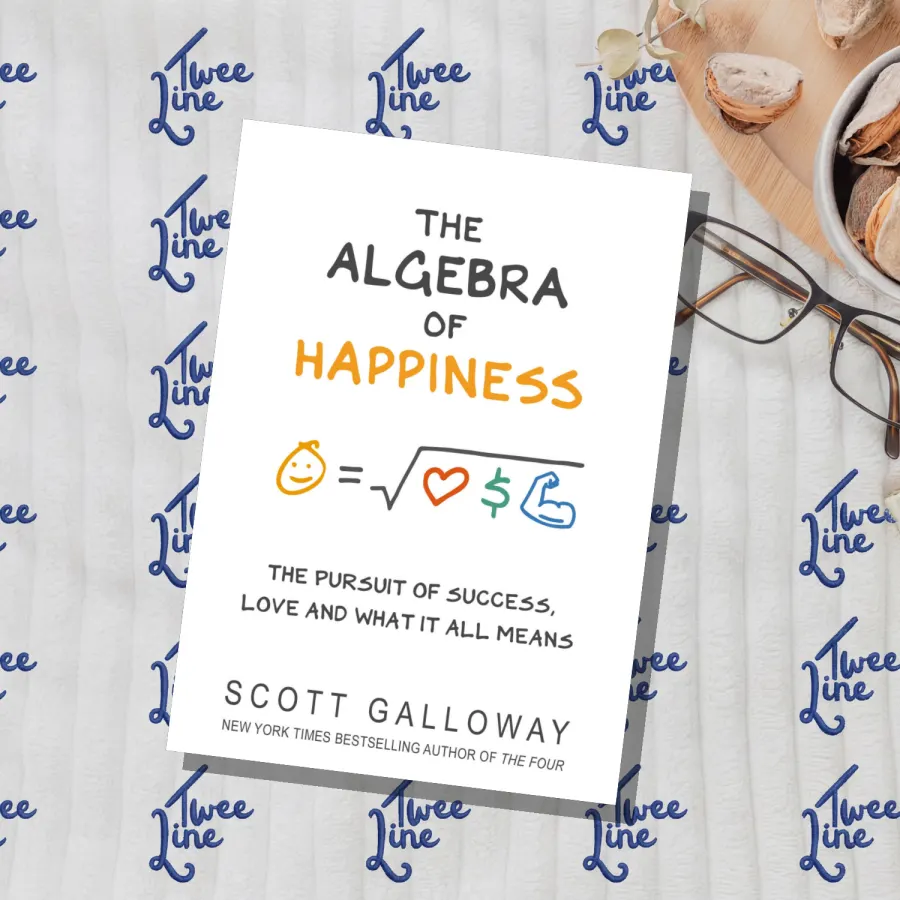 The Algebra of Happiness: The Pursuit of Success, Love and What it All Means by Scott Galloway, front cover