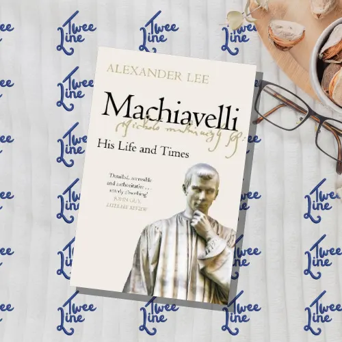 Machiavelli: His Life and Times