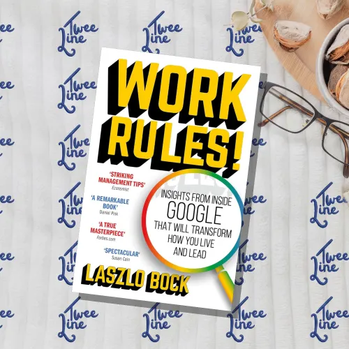 Work Rules!: Insights from Inside Google That Will Transform How You Live and Lead