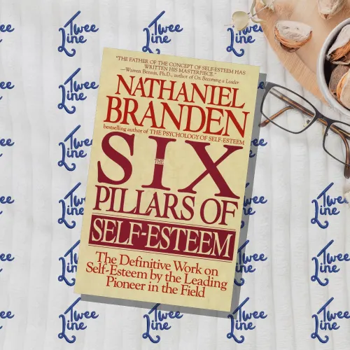 Six Pillars of Self-Esteem: The Definitive Work on Self-Esteem by the Leading Pioneer in the Field