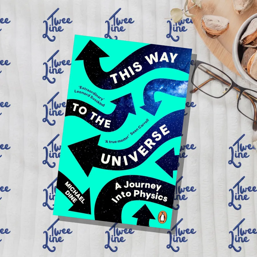 This Way to the Universe (Penguin): A Journey into Physics by Michael Dine, front cover