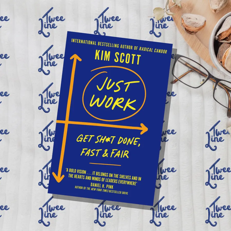 Just Work: Get it Done, Fast and Fair by Kim Scott, front cover