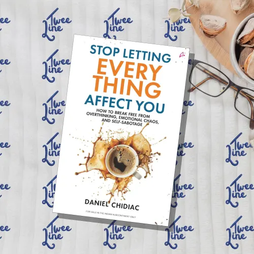 Stop Letting Everything Affect You: How to Break Free from Overthinking, Emotional Chaos, and Self-Sabotage