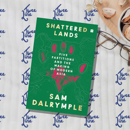 Shattered Lands: Five Partitions and the Making of Modern Asia