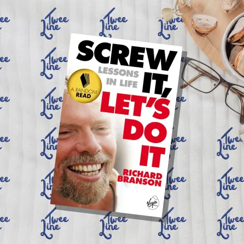 Screw It, Let's Do It: Lessons In Life
