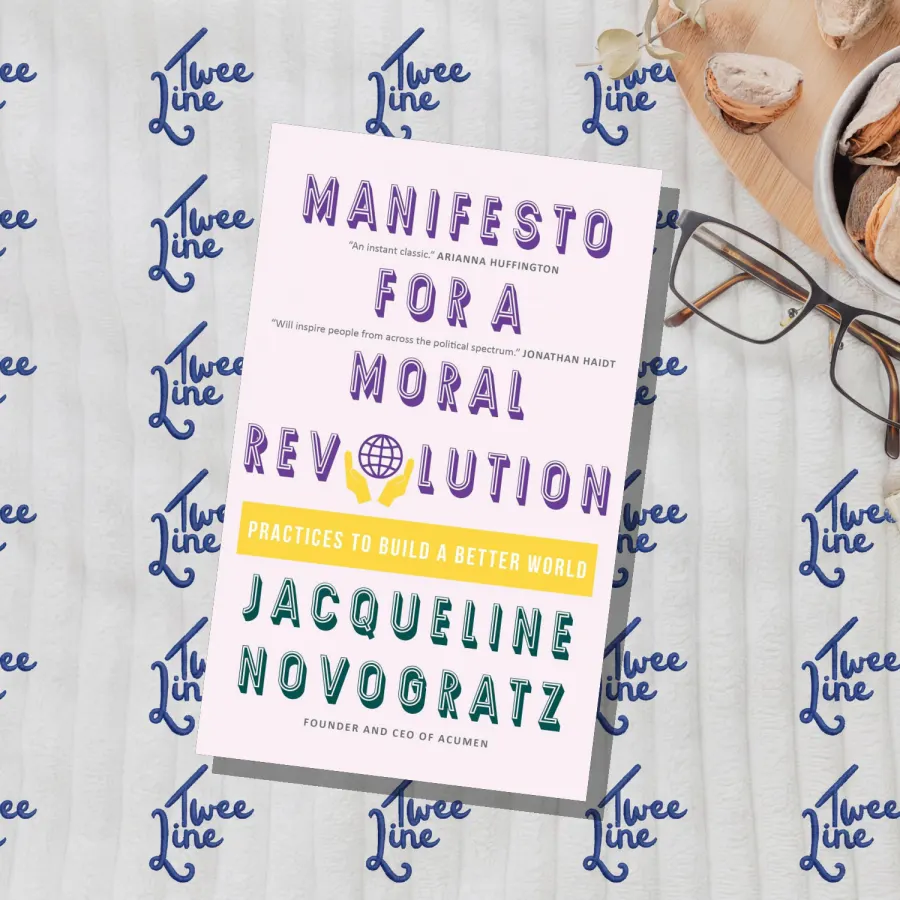 A Manifesto for a Moral Revolution: Practices to Build a Better World by Jacqueline Novogratz, front cover