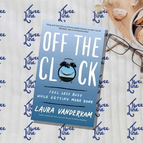Off the Clock: Feel Less Busy While Getting More Done