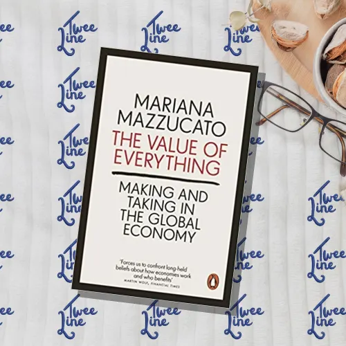 The Value of Everything: Making and Taking in the Global Economy