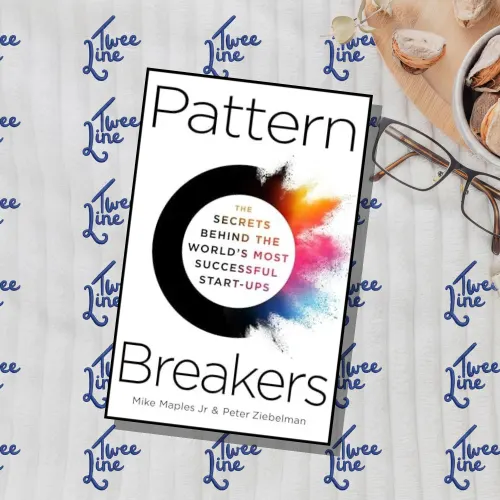 Pattern Breakers: The Secrets Behind the World's Most Successful Start-Ups
