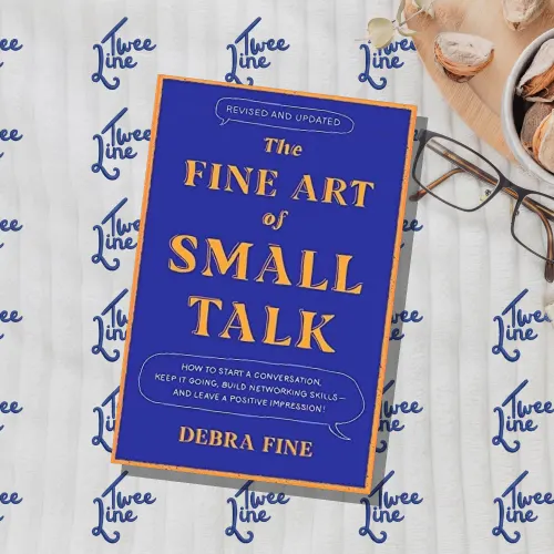 The Fine Art of Small Talk: How to Start a Conversation, Keep It Going, Build Networking Skills - and Leave a Positive Impression!