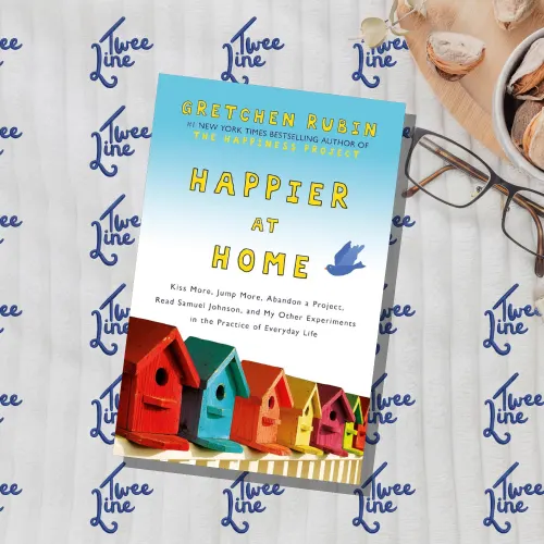 Happier at Home: Kiss More, Jump More, Abandon a Project, Read Samuel Johnson, and My Other Experiments in the Practice of Everyday Life