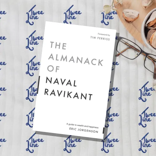 The Almanack of Naval Ravikant: A Guide to Wealth and Happiness (Magrathea Publishing)