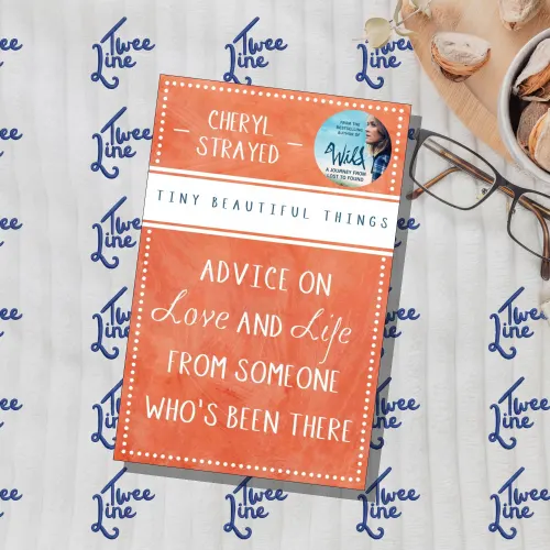 Tiny Beautiful Things: Advice on Love and Life from Someone Who's Been There