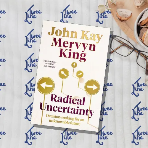 Radical Uncertainty: Decision-making for an unknowable future