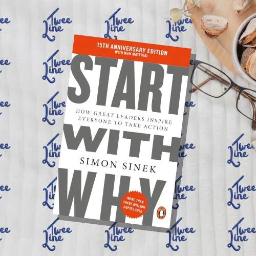 Start with Why: How Great Leaders Inspire Everyone to Take Action (15th Anniversary Edition)