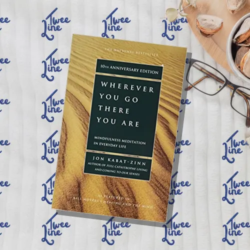 Wherever You Go, There You Are: Mindfulness Meditation in Everyday Life