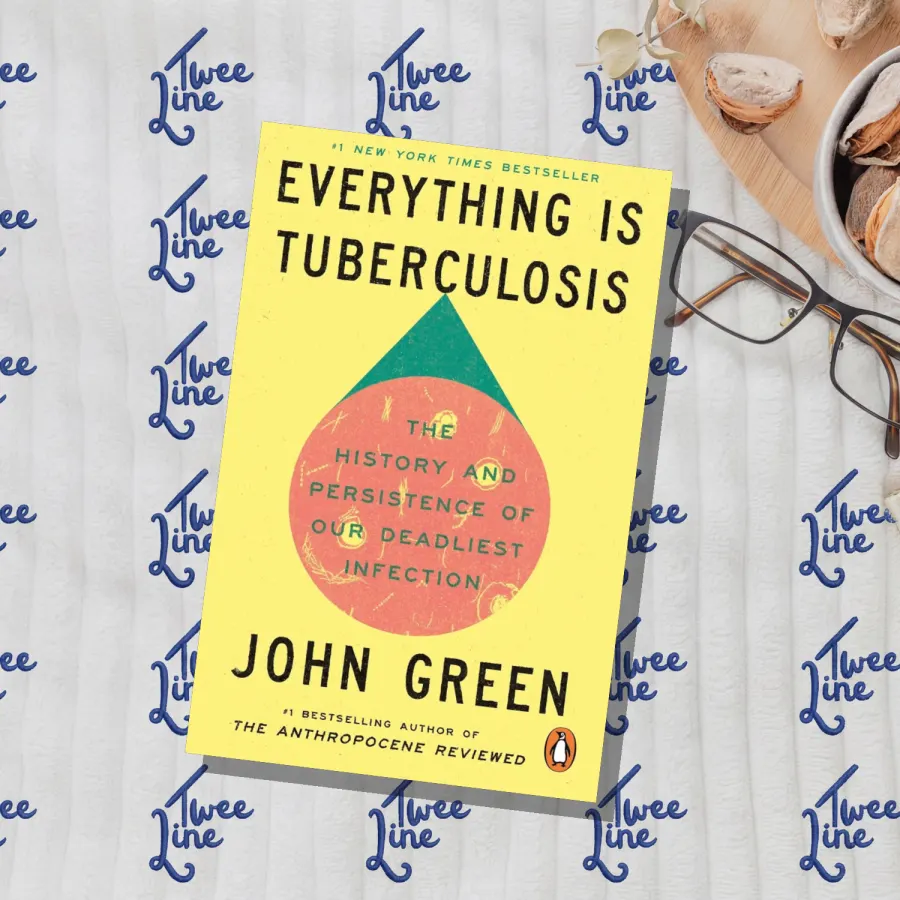 Everything Is Tuberculosis: The History and Persistence of Our Deadliest Infection (S) by John Green, front cover
