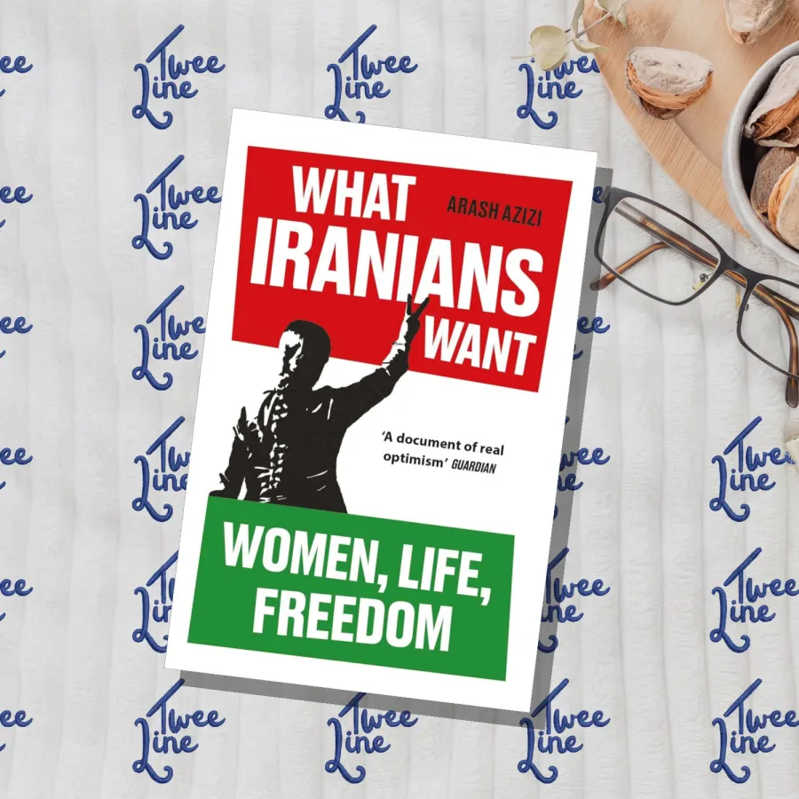What Iranians Want: Women, Life, Freedom by Arash Azizi, front cover