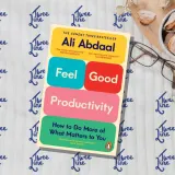 Feel-Good Productivity: How to Do More of What Matters to You (S) by Ali Abdaal, front cover