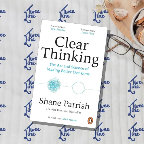 Clear Thinking - The Art and Science of Making Better Decisions