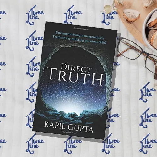 Direct Truth: Uncompromising, non-prescriptive Truths to the enduring questions of life